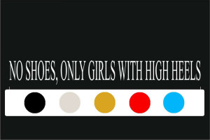 Truck stickers '' NO SHOES, ONLY GIRLS WITH HIGH...