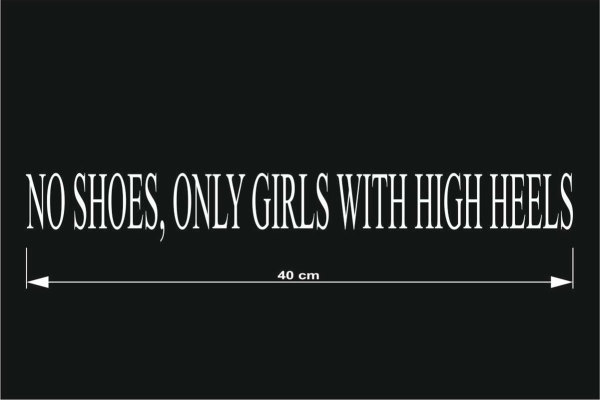 Stickers voor trucks NO SHOES, ONLY GIRLS WITH HIGH HEELS 40 x 5 cm Wit