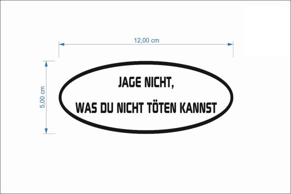 Jage Nicht Was Du Nicht Tten Kannst Aufkleber